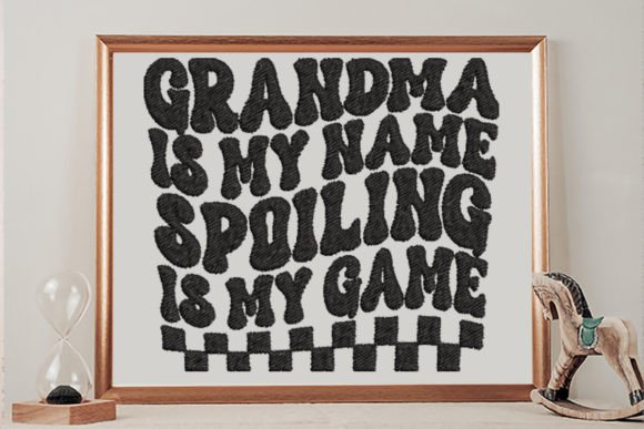 Grandma is My Name, Spoiling is My Game Embroidery Review
